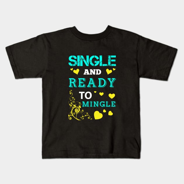 Single and Ready To Mingle Kids T-Shirt by chatchimp